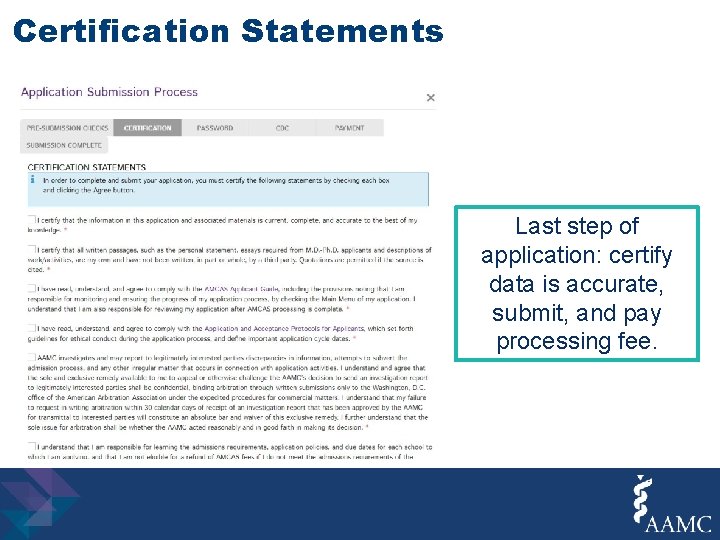Certification Statements Last step of application: certify data is accurate, submit, and pay processing