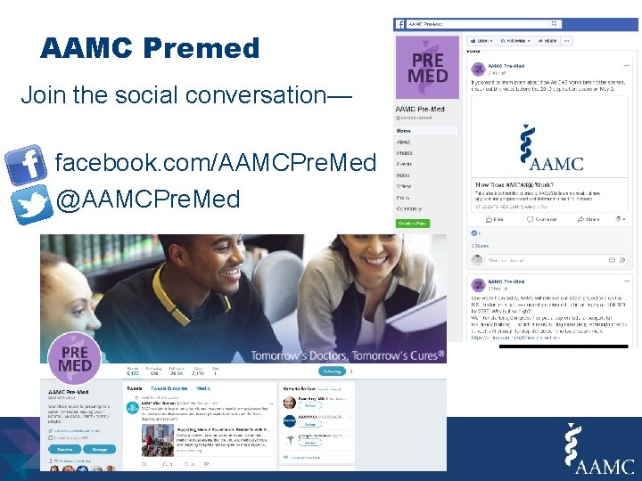 AAMC Premed Join the social conversation— facebook. com/AAMCPre. Med @AAMCPre. Med 
