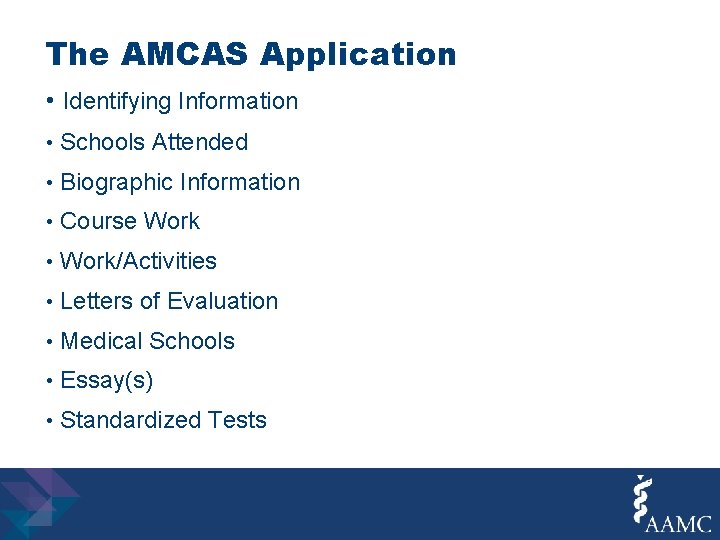 The AMCAS Application • Identifying Information • Schools Attended • Biographic Information • Course