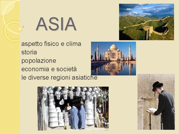 ASIA aspetto fisico e clima storia popolazione economia e società le diverse regioni asiatiche