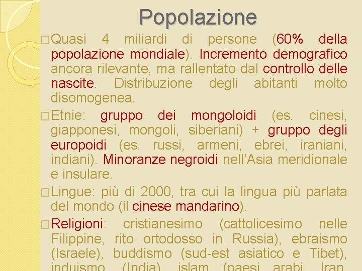 Popolazione �Quasi 4 miliardi di persone (60% della popolazione mondiale). Incremento demografico ancora rilevante,