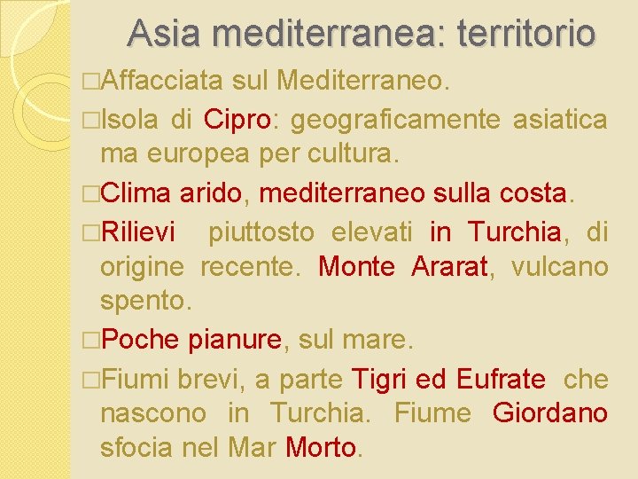 Asia mediterranea: territorio �Affacciata sul Mediterraneo. �Isola di Cipro: geograficamente asiatica ma europea per