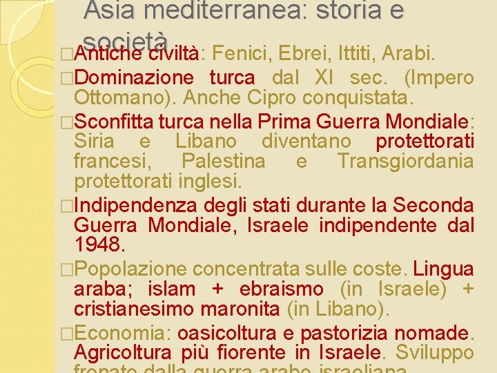 Asia mediterranea: storia e società �Antiche civiltà: Fenici, Ebrei, Ittiti, Arabi. �Dominazione turca dal