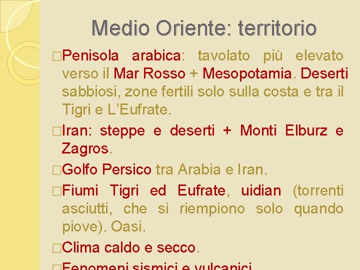 Medio Oriente: territorio �Penisola arabica: tavolato più elevato verso il Mar Rosso + Mesopotamia.