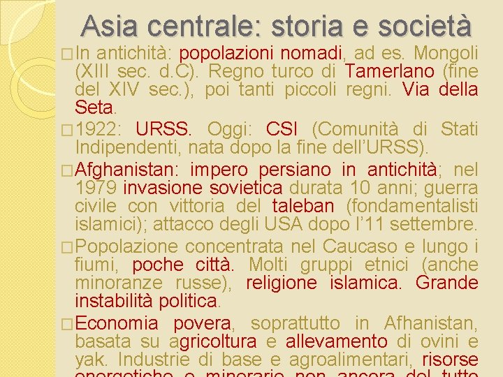 Asia centrale: storia e società �In antichità: popolazioni nomadi, ad es. Mongoli (XIII sec.