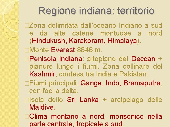 Regione indiana: territorio �Zona delimitata dall’oceano Indiano a sud e da alte catene montuose