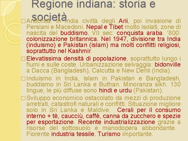 Regione indiana: storia e società � Antichità: in India civiltà degli Arii, poi invasione