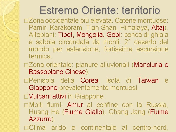 Estremo Oriente: territorio �Zona occidentale più elevata. Catene montuose: Pamir, Karakoram, Tian Shan, Himalaya,