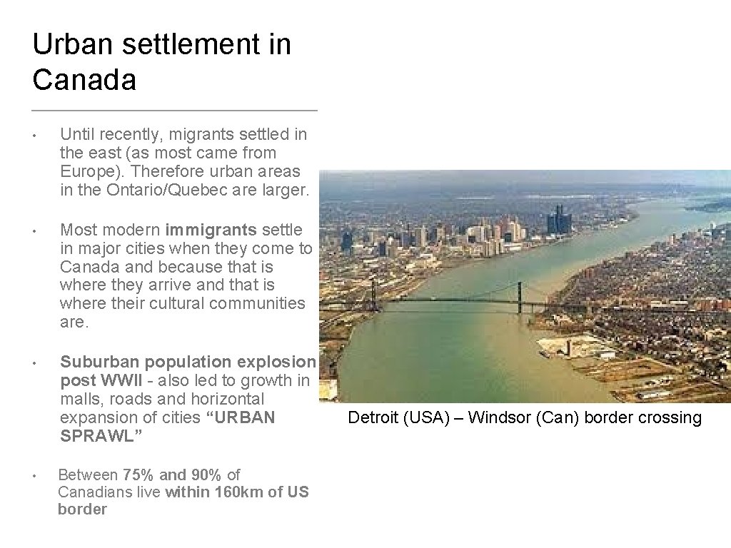 Urban settlement in Canada • Until recently, migrants settled in the east (as most