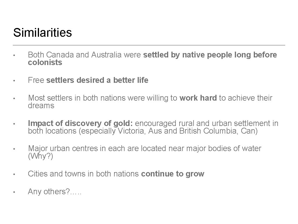 Similarities • Both Canada and Australia were settled by native people long before colonists