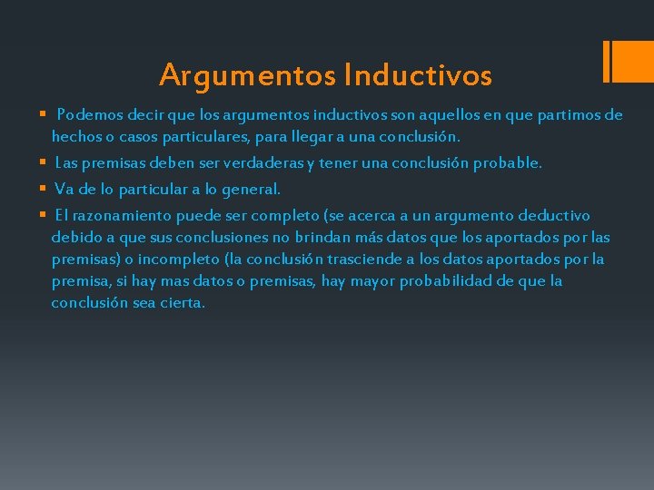 Argumentos Inductivos § Podemos decir que los argumentos inductivos son aquellos en que partimos