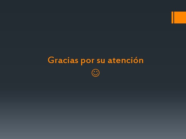 Gracias por su atención 