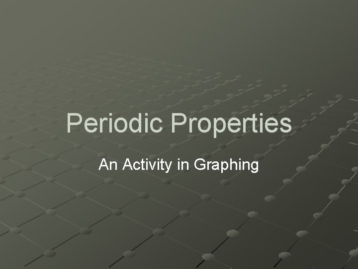 Periodic Properties An Activity in Graphing 