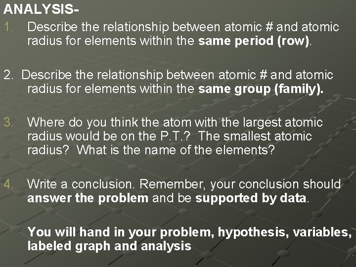 ANALYSIS 1. Describe the relationship between atomic # and atomic radius for elements within