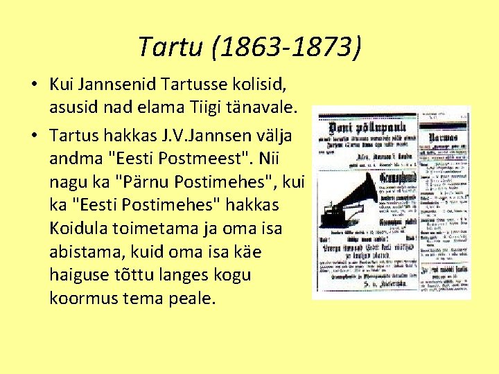 Tartu (1863 -1873) • Kui Jannsenid Tartusse kolisid, asusid nad elama Tiigi tänavale. •