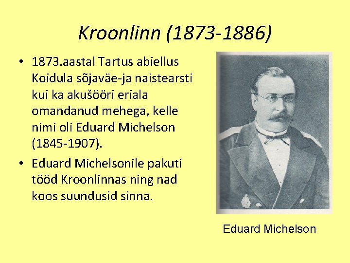 Kroonlinn (1873 -1886) • 1873. aastal Tartus abiellus Koidula sõjaväe ja naistearsti kui ka