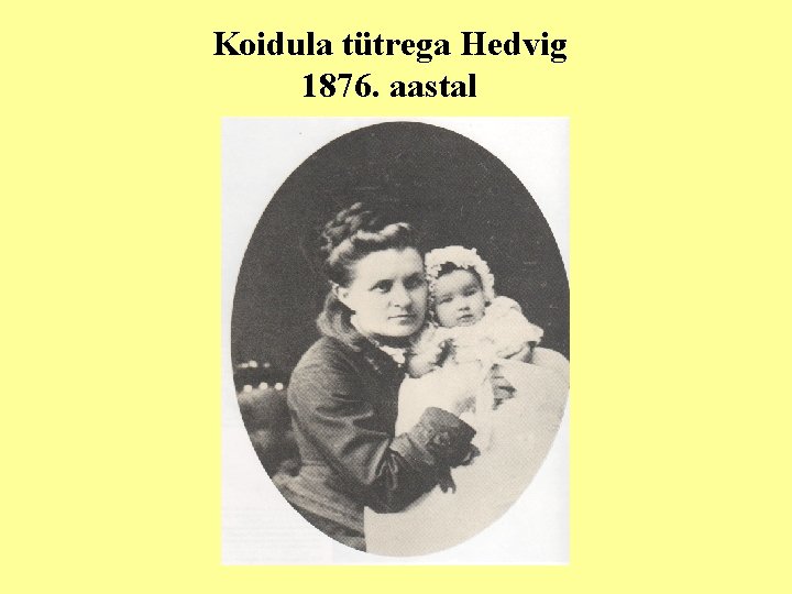 Koidula tütrega Hedvig 1876. aastal 