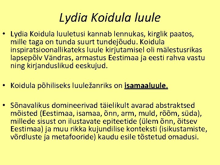 Lydia Koidula luule • Lydia Koidula luuletusi kannab lennukas, kirglik paatos, mille taga on