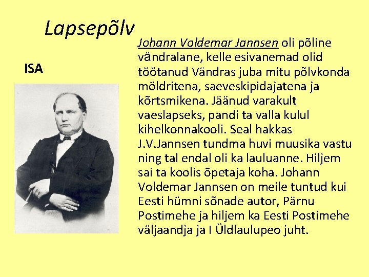 Lapsepõlv ISA Johann Voldemar Jannsen oli põline vändralane, kelle esivanemad olid töötanud Vändras juba