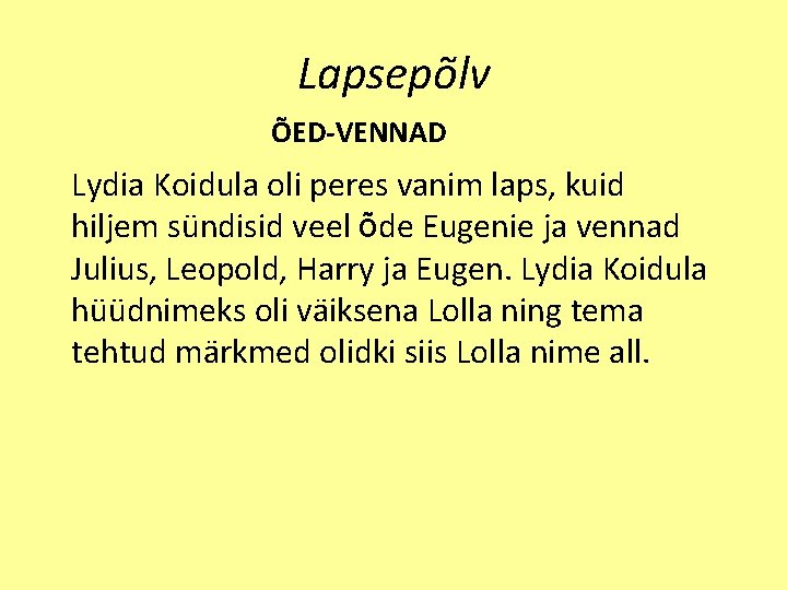 Lapsepõlv ÕED-VENNAD Lydia Koidula oli peres vanim laps, kuid hiljem sündisid veel õde Eugenie