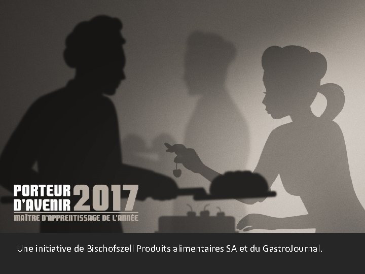 Une initiative de Bischofszell Produits alimentaires SA et du Gastro. Journal. 