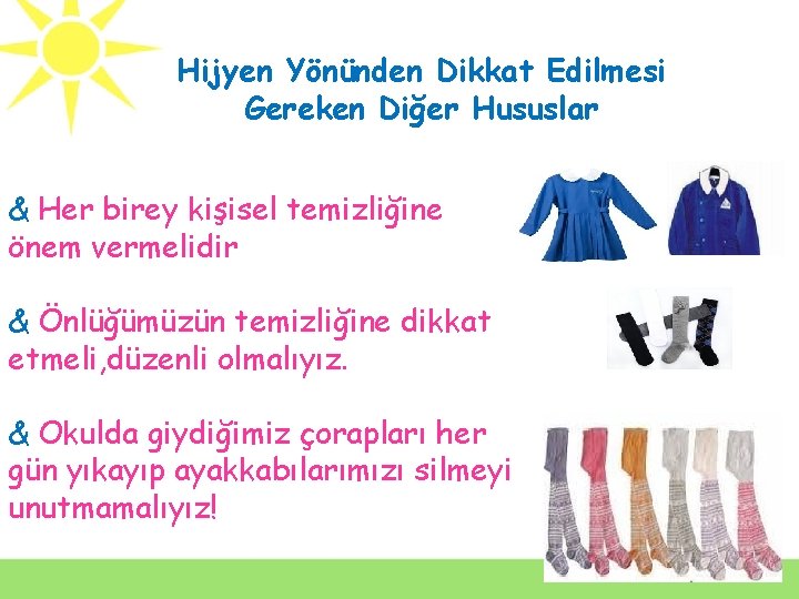 Hijyen Yönünden Dikkat Edilmesi Gereken Diğer Hususlar & Her birey kişisel temizliğine önem vermelidir