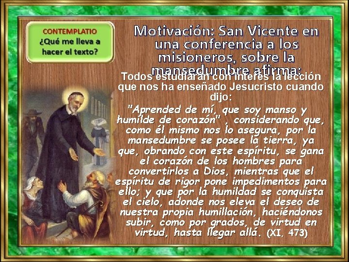 Motivación: San Vicente en una conferencia a los misioneros, sobre la afirma: Todosmansedumbre estudiarán