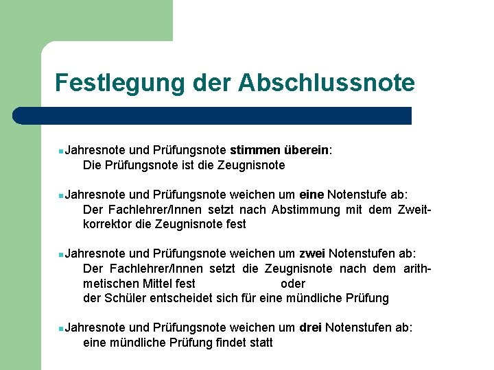 Festlegung der Abschlussnote n. Jahresnote und Prüfungsnote stimmen überein: Die Prüfungsnote ist die Zeugnisnote