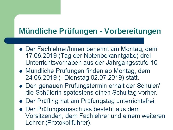 Mündliche Prüfungen - Vorbereitungen l l l Der Fachlehrer/Innen benennt am Montag, dem 17.