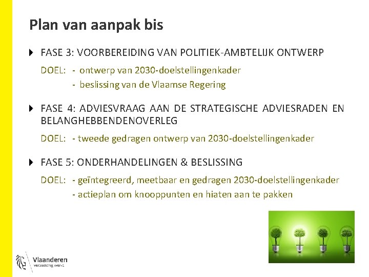 Plan van aanpak bis FASE 3: VOORBEREIDING VAN POLITIEK-AMBTELIJK ONTWERP DOEL: - ontwerp van