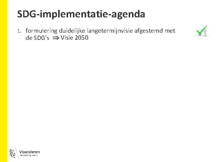 SDG-implementatie-agenda 1. formulering duidelijke langetermijnvisie afgestemd met de SDG’s Visie 2050 