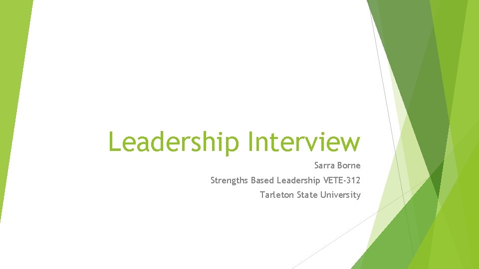 Leadership Interview Sarra Borne Strengths Based Leadership VETE-312 Tarleton State University 