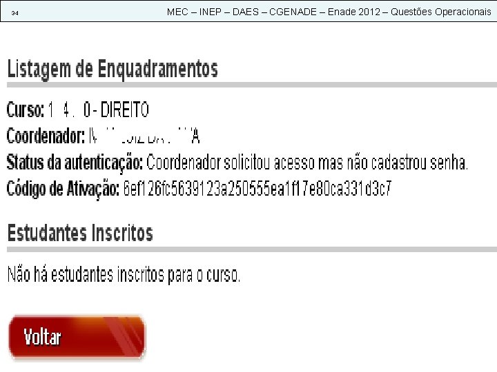 34 MEC – INEP – DAES – CGENADE – Enade 2012 – Questões Operacionais