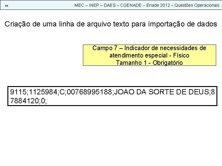 56 MEC – INEP – DAES – CGENADE – Enade 2012 – Questões Operacionais