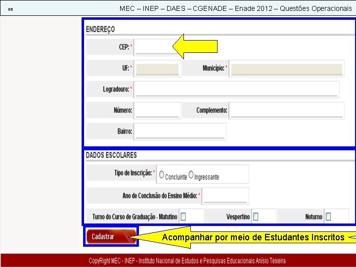 66 MEC – INEP – DAES – CGENADE – Enade 2012 – Questões Operacionais