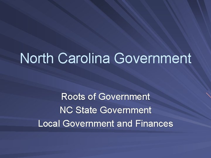 North Carolina Government Roots of Government NC State Government Local Government and Finances 