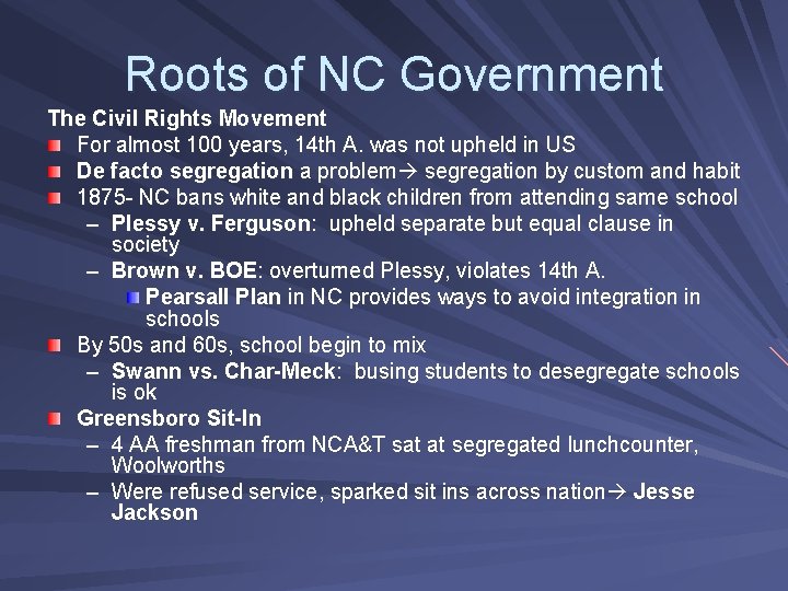 Roots of NC Government The Civil Rights Movement For almost 100 years, 14 th