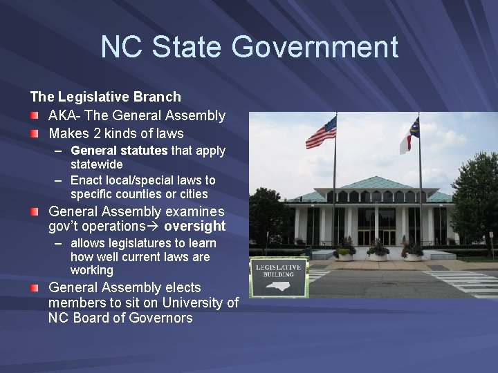 NC State Government The Legislative Branch AKA- The General Assembly Makes 2 kinds of