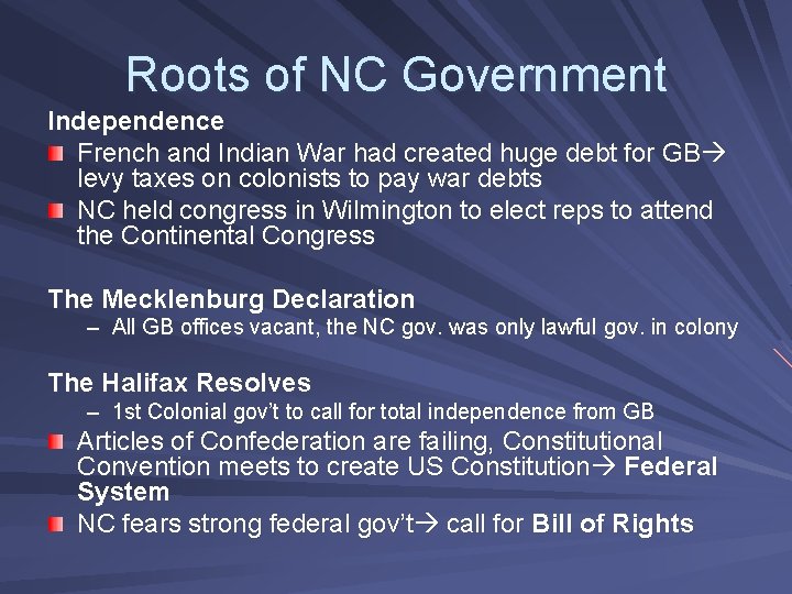 Roots of NC Government Independence French and Indian War had created huge debt for