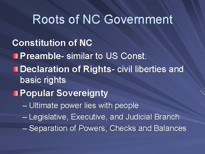 Roots of NC Government Constitution of NC Preamble- similar to US Const. Declaration of