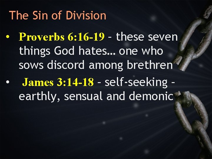 The Sin of Division • Proverbs 6: 16 -19 – these seven things God