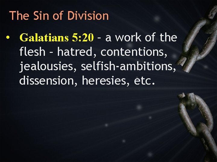 The Sin of Division • Galatians 5: 20 – a work of the flesh