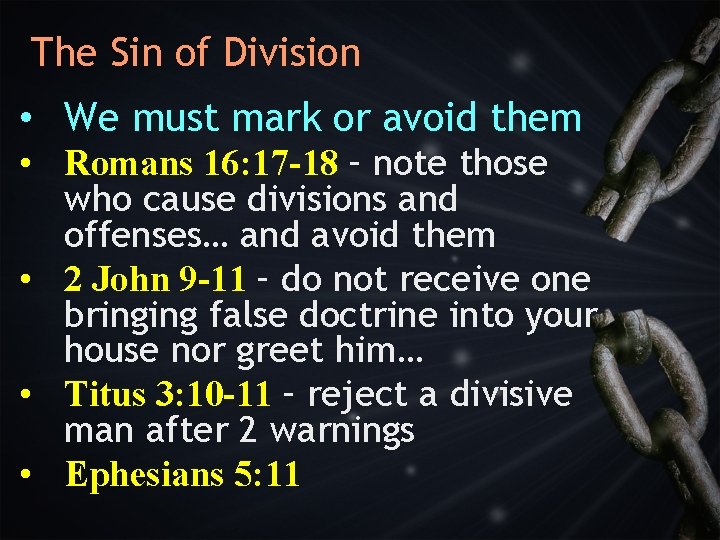 The Sin of Division • We must mark or avoid them • Romans 16: