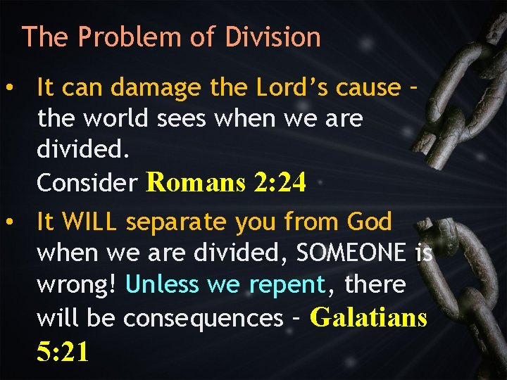 The Problem of Division • It can damage the Lord’s cause – the world