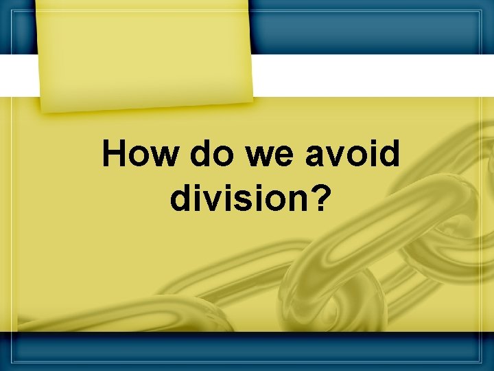 How do we avoid division? 