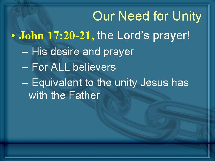 Our Need for Unity • John 17: 20 -21, the Lord’s prayer! – His