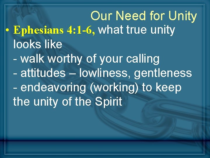Our Need for Unity • Ephesians 4: 1 -6, what true unity looks like