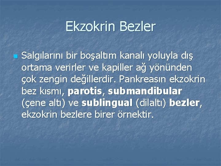 Ekzokrin Bezler n Salgılarını bir boşaltım kanalı yoluyla dış ortama verirler ve kapiller ağ