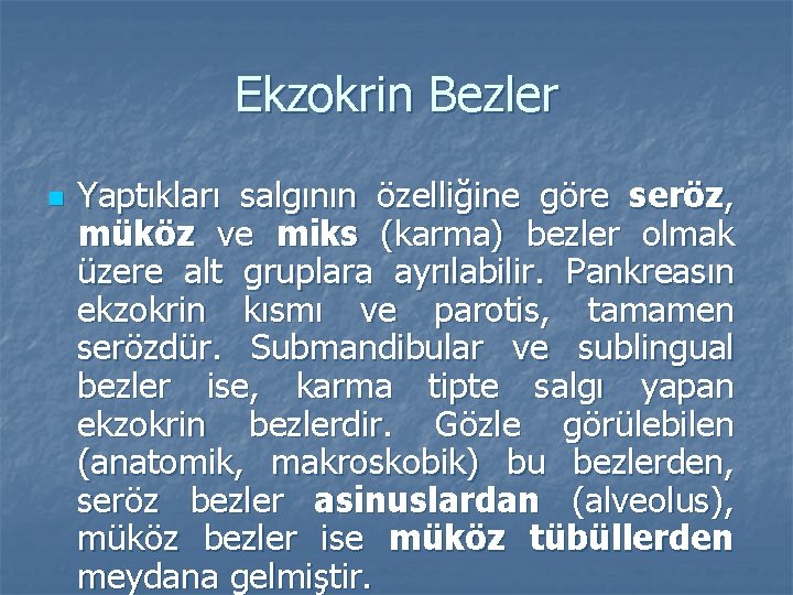 Ekzokrin Bezler n Yaptıkları salgının özelliğine göre seröz, müköz ve miks (karma) bezler olmak