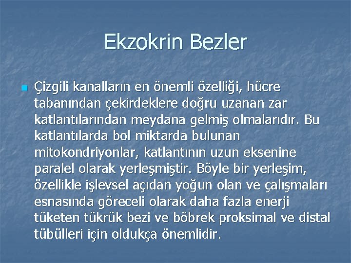 Ekzokrin Bezler n Çizgili kanalların en önemli özelliği, hücre tabanından çekirdeklere doğru uzanan zar